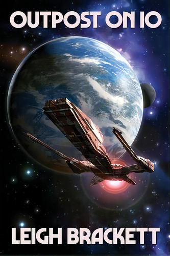 Outpost On Io, De Leigh Brackett. Editorial Positronic Publishing, Tapa Blanda En Inglés