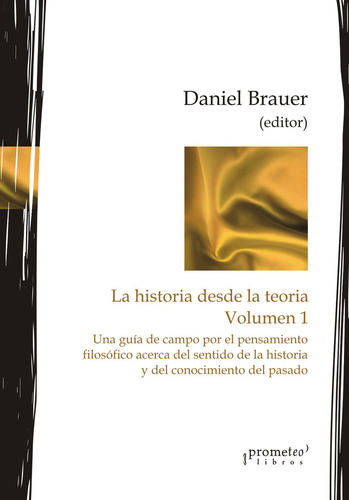 Historia Desde La Teoria - Volumen 1 - Daniel Brauer