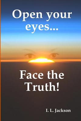 Libro Open Your Eyes...face The Truth! - Jackson, I. L.