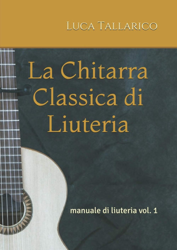 Libro: La Chitarra Classica Di Liuteria: Manuale Di Liuteria