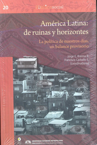 América Latina: De Ruinas Y Horizontes. La Política De Nuest