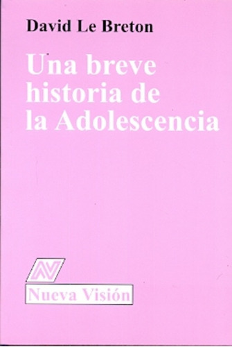 Una Breve Historia De La Adolescencia - Le Breton, Le Breton