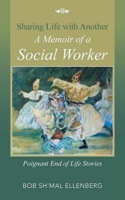 Sharing Life With Another A Memoir Of A Social Worker - B...