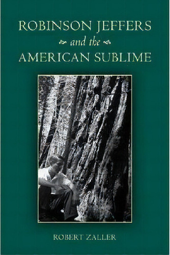 Robinson Jeffers And The American Sublime, De Robert Zaller. Editorial Stanford University Press, Tapa Dura En Inglés