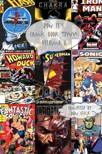 Ron El's Comic Book Trivia (volume 8), De Ron Glick. Editorial Createspace Independent Publishing Platform, Tapa Blanda En Inglés