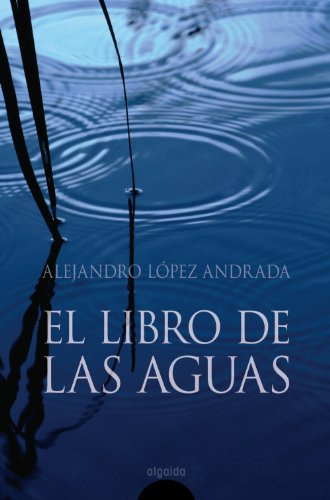 Libro El Libro De Las Aguas De Alejandro López Andrada Ed: 2