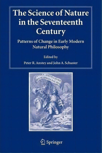 The Science Of Nature In The Seventeenth Century, De Peter R. Anstey. Editorial Springer, Tapa Blanda En Inglés