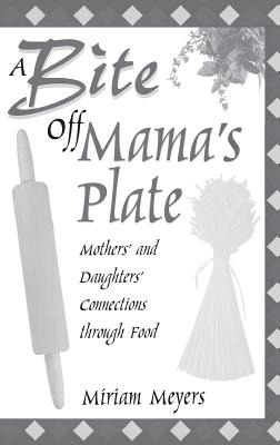 Libro A Bite Off Mama's Plate: Mothers' And Daughters' Co...
