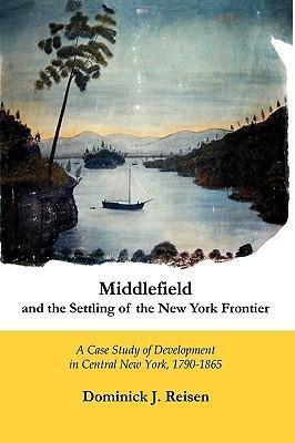 Middlefield And The Settling Of The New York Frontier - D...
