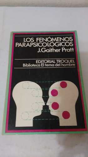 Los Fenomenos Parapsicologicos De Gaither Pratt - Troquel