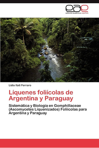 Libro: Líquenes Foliícolas De Argentina Y Paraguay: Sistemát