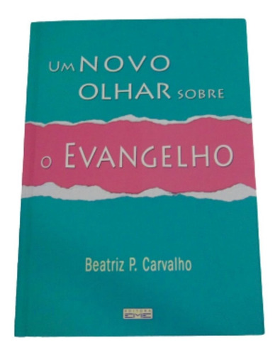 Um Novo Olhar Sobre O Evangelho - Beatriz P Carvalho - Eme