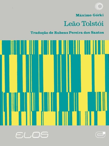 Leão Tolstói: Tradução de Rubens Pereira dos Santos, de Gorki, Máximo. Série Elos Editora Perspectiva Ltda., capa mole em português, 1983