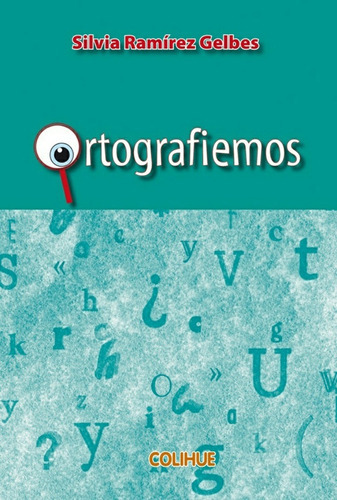 Ortografiemos, De Ramirez Gelbes Silvia. Editorial Colihue, Tapa Blanda, Edición 1 En Español