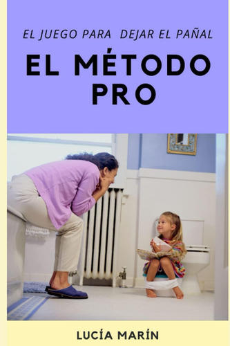 Libro: Dejar El Pañal Método Pro: Jugando (spanish Edition)