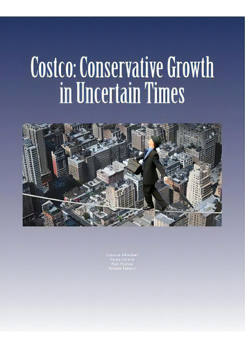 Costco: Conservative Growth In Uncertain Times, De Lacorte, Nicola. Editorial Createspace, Tapa Blanda En Inglés