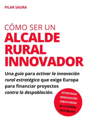 Libro: Cómo Ser Un Alcalde Rural Innovador: Guía Para Activa
