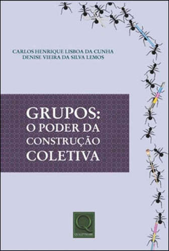 Grupos - O Poder Da Construçao Coletiva, De Cunha, Carlos Henrique Lisboa Da. Editora Qualitymark, Capa Mole Em Português
