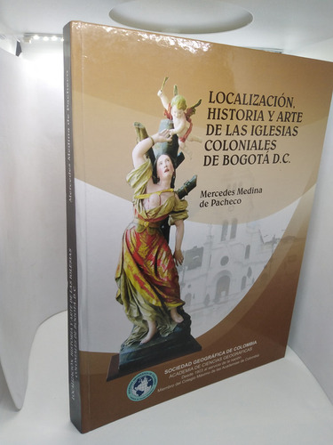 Localización, Historia Y Arte De Las Iglesias De Bogotá D.c
