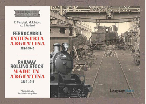 Libro - Ferrocarril Industria Argentina, De Ricardo Campbel