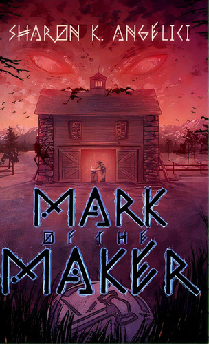 Mark Of The Maker, De Angelici, Sharon K.. Editorial Lightning Source Inc, Tapa Dura En Inglés