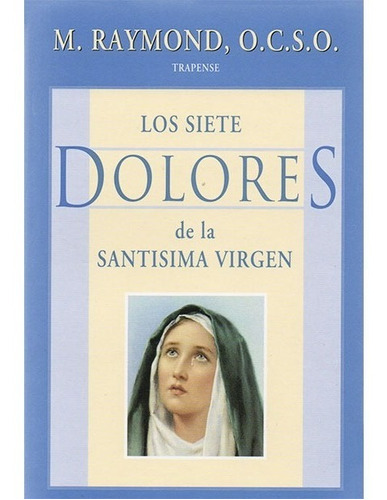 Los Siete Dolores De La Santisima Virgen Maria