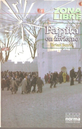 Papita En Invierno, De Brian Doyle. Editorial Zona Libre Kapeluz Norma, Tapa Blanda En Español, 2008