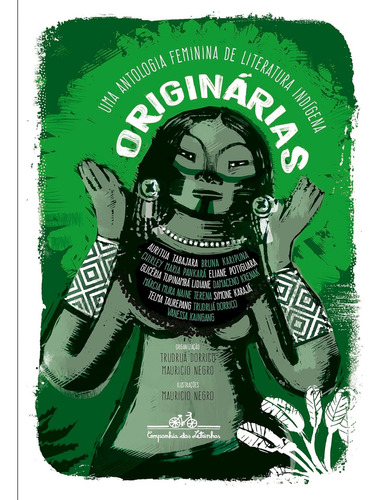 Originárias: Uma antologia feminina de literatura indígena, de Trudruá Dorrico. Editora COMPANHIA DAS LETRINHAS, capa mole em português