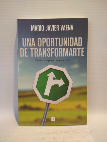 Una Oportunidad De Transformarte Mario J Vaena Ediciones B