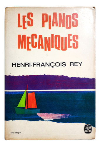 Les Pianos Mecaniques - Henri-françois Rey ( Novela Francés