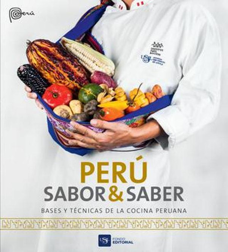 Perú Sabor & Saber. Bases Y Técnicas De La Cocina Peruana., De Universidad San Ignacio De Loyola S.a.. Editorial Peru-silu, Tapa Dura, Edición 2017 En Español