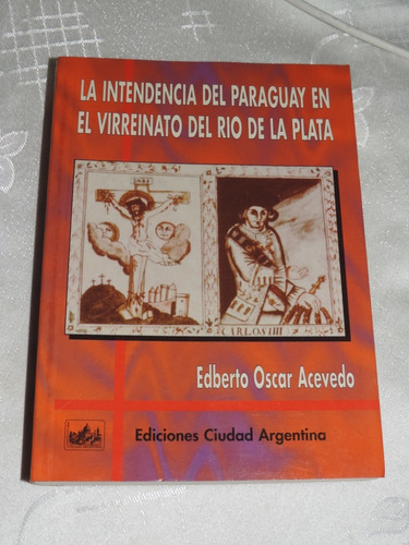 La Intendencia Del Paraguay En El Virreinato Del Río De La P