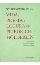 Comprar Vida, Poesãâa Y Locura De Friedrich Hãâ¶lderlin, De Waiblinger, Wilhelm Friedrich. Editorial Hiperion, Tapa Blanda En Español