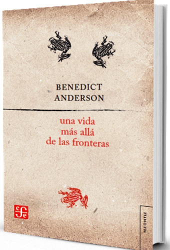  Una Vida Más Allá De Las Fronteras De Benedict Anderson