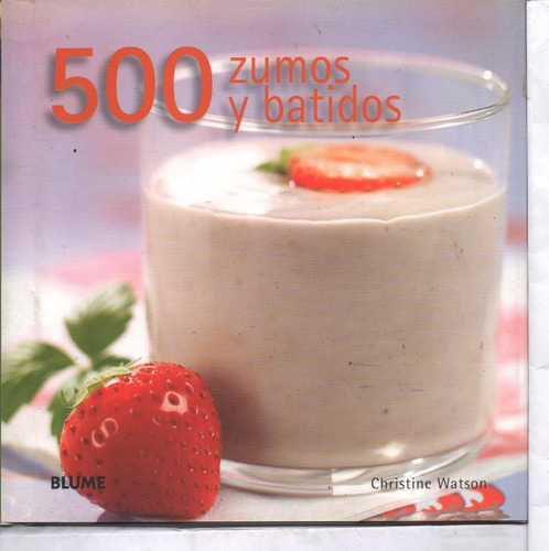 Livro 500 Zumos Y Batidos (sucos Batidas) Editora Blume Spanish Edition - Christine Watson (novo)