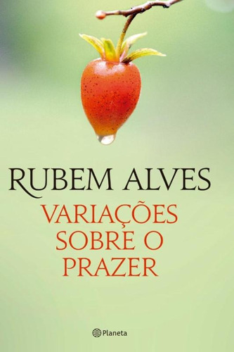 Variações sobre o prazer: 2ª Edição, de Alves, Rubem. Editora Planeta do Brasil Ltda., capa mole em português, 2014