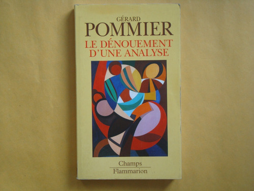 Gérard Pommier, Le Dénouement Dune Analyse, Flammarion