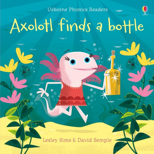 Libro Axolotl Finds A Bottle - Lesley Sims / David Semple