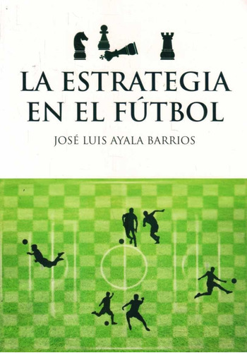 Estrategia En El Futbol, La  - Ayala Barrios, Jose Luis