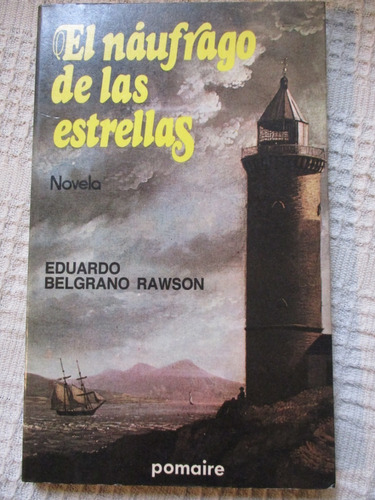 Eduardo Belgrano Rawson - El Náufrago De Las Estrellas