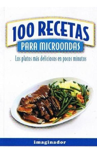 100 Recetas Para Microondas Los Platos Mas Deliciosos  En P