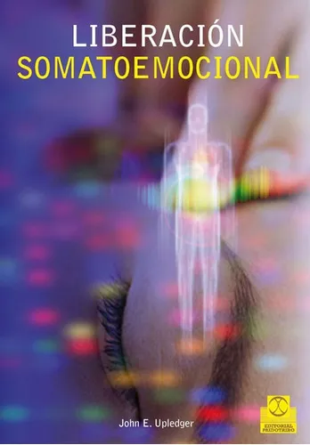 Liberacion Somatoemocional, De John E. Upledger. Editorial Paidotribo, Tapa Blanda En Español
