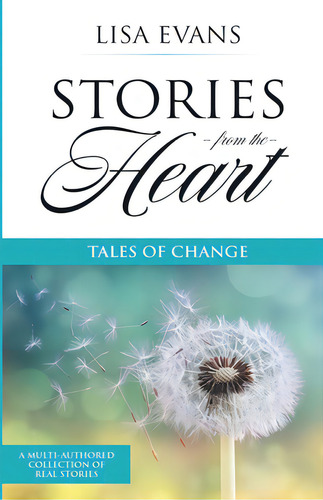 Stories From The Heart: Tales Of Change, De Evans, Lisa., Vol. 1. Editorial Lightning Source Inc, Tapa Blanda En Inglés