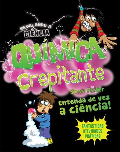 Química crepitante: Entenda de vez a ciência, de Parker, Steve. Série Revelando a ciência Ciranda Cultural Editora E Distribuidora Ltda., capa mole em português, 2012