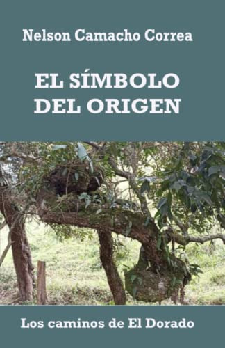 El Simbolo Del Origen -los Caminos De El Dorado-