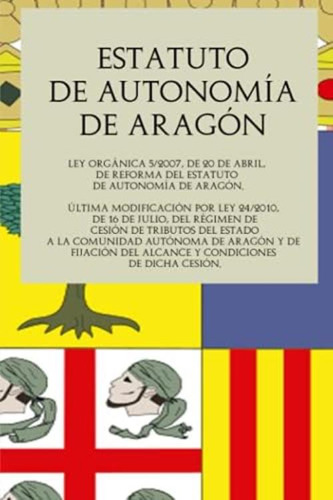 Estatuto De Autonomía De Aragón: Ley Orgánica De 20 De Abril, De Reforma Del Estatuto De Autonomía De Aragón. (spanish Edition), De Glt. Editorial Oem, Tapa Blanda En Español