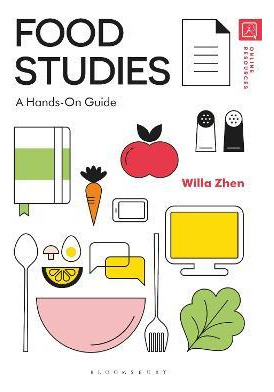 Food Studies : A Hands-on Guide - Willa Zhen