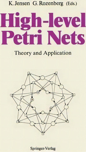 High-level Petri Nets, De Kurt Jensen. Editorial Springer Verlag Berlin Heidelberg Gmbh Co Kg, Tapa Blanda En Inglés