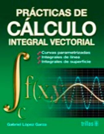 López Practicas De Calculo Integral Vectorial ¡envío Gratis!