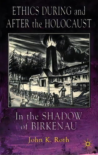 Ethics During And After The Holocaust, De J. Roth. Editorial Palgrave Usa, Tapa Blanda En Inglés